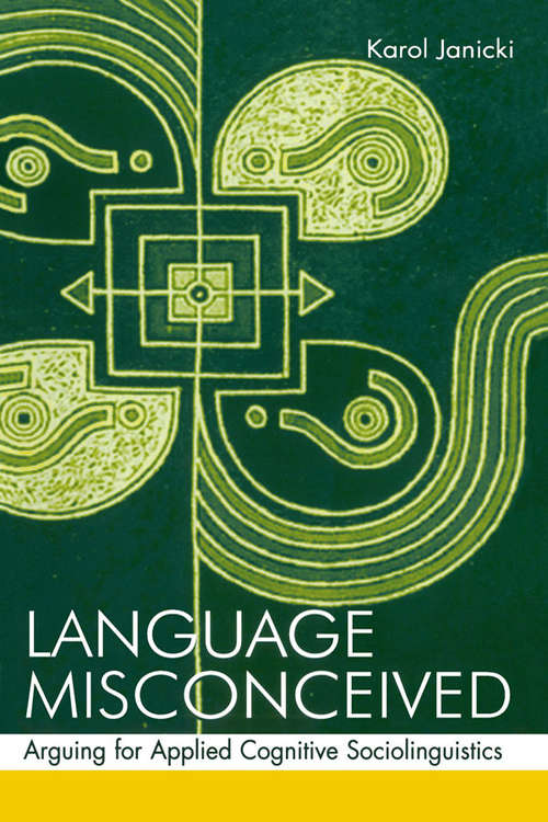 Book cover of Language Misconceived: Arguing for Applied Cognitive Sociolinguistics