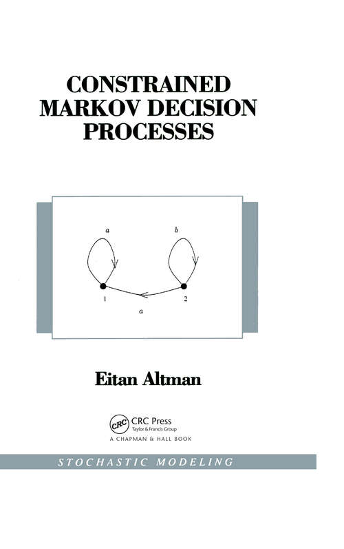 Book cover of Constrained Markov Decision Processes: Stochastic Modeling (Stochastic Modeling Ser. #7)
