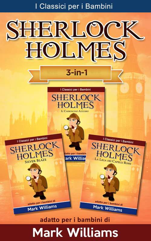 Book cover of Sherlock Holmes per bambini: Il Carbonchio Azzurro, Silver Blaze, La Lega dei Capelli Rossi: Il Carbonchio Azzurro, Silver Blaze, La Lega dei Capelli Rossi