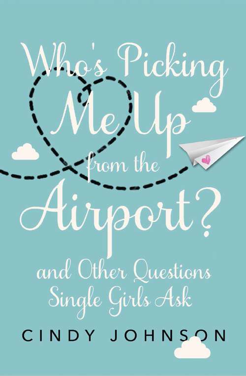 Book cover of Who's Picking Me Up from the Airport?: And Other Questions Single Girls Ask