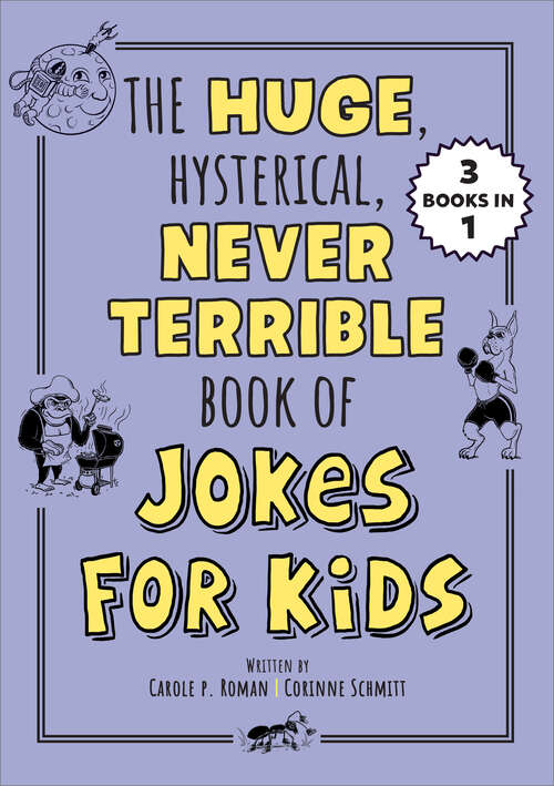 Book cover of The Huge, Hysterical, Never Terrible Book of Jokes for Kids (Silly Jokes)