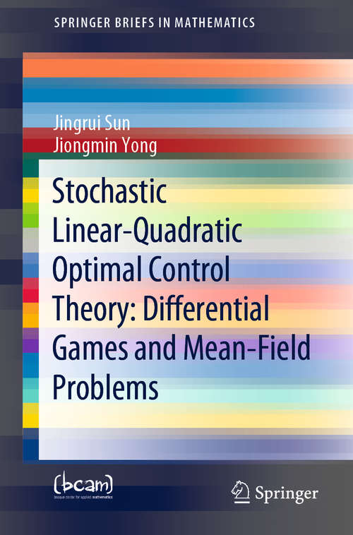 Book cover of Stochastic Linear-Quadratic Optimal Control Theory: Differential Games and Mean-Field Problems (1st ed. 2020) (SpringerBriefs in Mathematics)