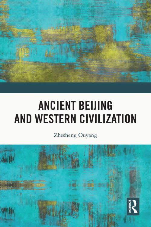 Book cover of Ancient Beijing and Western Civilization