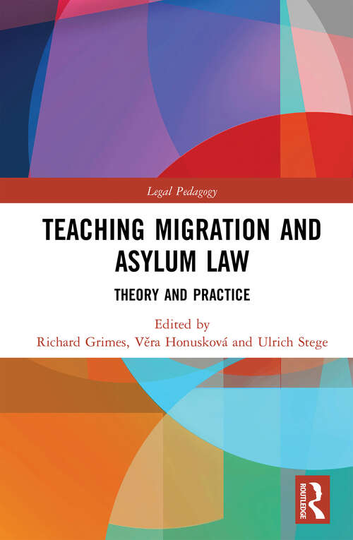 Book cover of Teaching Migration and Asylum Law: Theory and Practice (Legal Pedagogy)