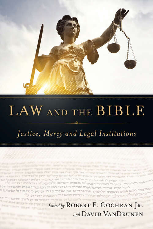 Book cover of Law and the Bible: Justice, Mercy and Legal Institutions