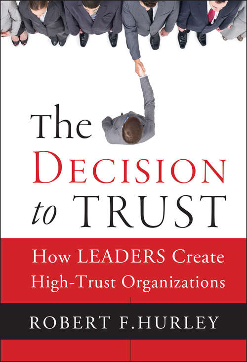 Book cover of The Decision to Trust: How Leaders Create High-Trust Organizations