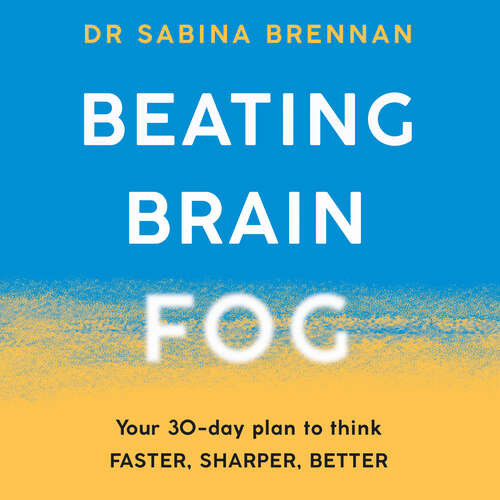 Book cover of Beating Brain Fog: Your 30-Day Plan to Think Faster, Sharper, Better