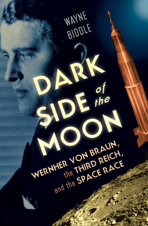 Book cover of Dark Side of the Moon: Wernher Von Braun, The Third Reich, And The Space Race