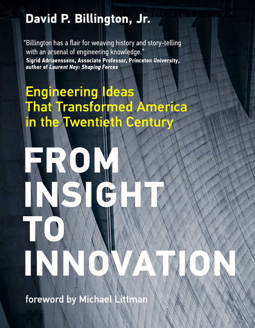 Book cover of From Insight to Innovation: Engineering Ideas That Transformed America in the Twentieth Century