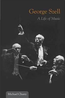 Book cover of George Szell: A Life of Music (Music in American Life)