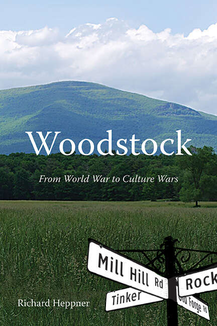 Book cover of Woodstock: From World War to Culture Wars (Excelsior Editions)