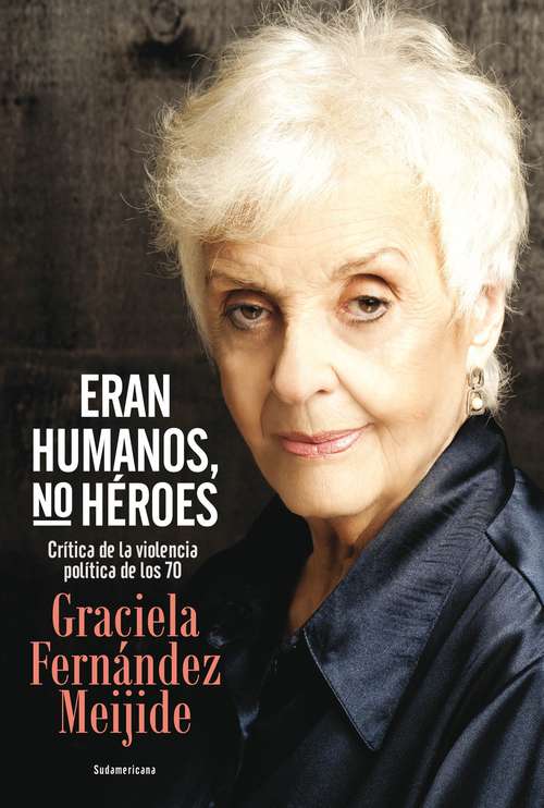 Book cover of Eran humanos, no héroes: Crítica de la violencia política de los 70