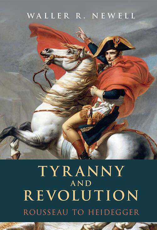 Book cover of Tyranny and Revolution: Rousseau to Heidegger