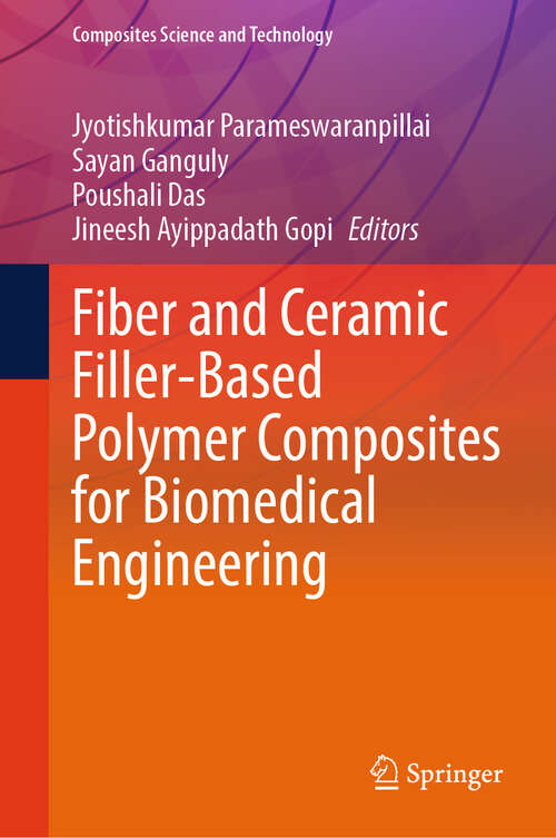 Book cover of Fiber and Ceramic Filler-Based Polymer Composites for Biomedical Engineering (2024) (Composites Science and Technology)