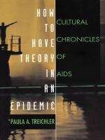 Book cover of How to Have Theory in an Epidemic: Cultural Chronicles of AIDS