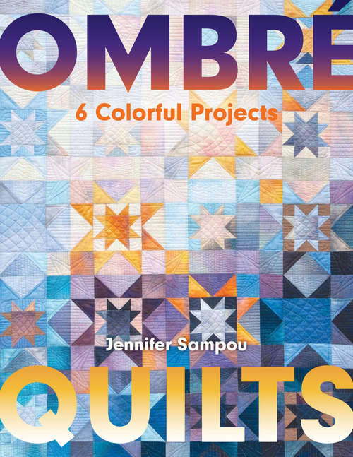 Book cover of Ombré Quilts: 6 Colorful Projects