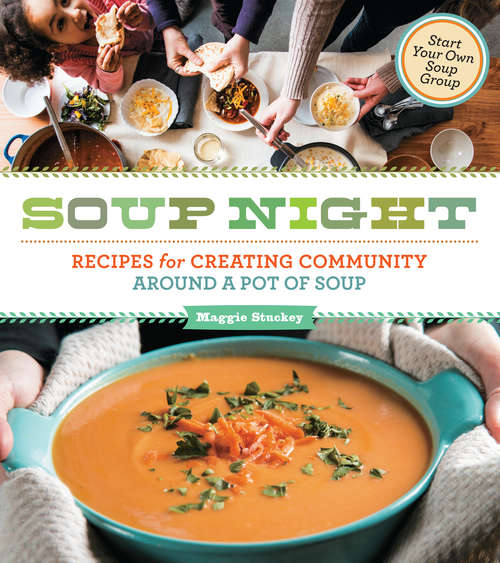 Book cover of Soup Night: Recipes for Creating Community Around a Pot of Soup