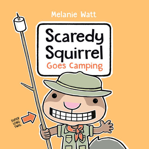 Book cover of Scaredy Squirrel Goes Camping (Scaredy Squirrel)