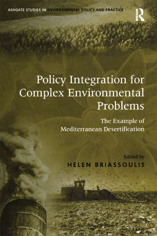 Book cover of Policy Integration for Complex Environmental Problems: The Example of Mediterranean Desertification (Routledge Studies in Environmental Policy and Practice)