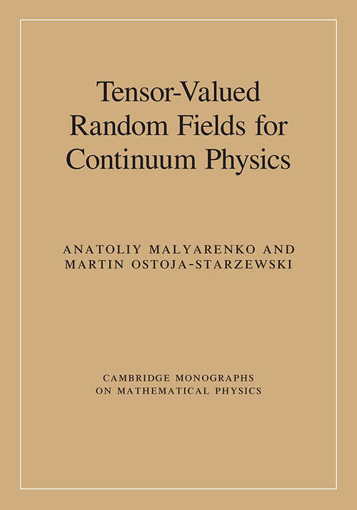 Book cover of Tensor-Valued Random Fields for Continuum Physics (Cambridge Monographs on Mathematical Physics)