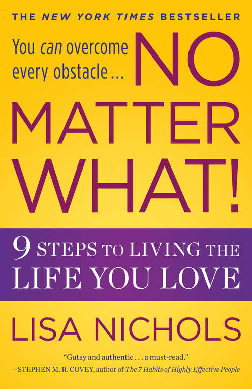 Book cover of No Matter What!: 9 Steps to Living the Life You Love