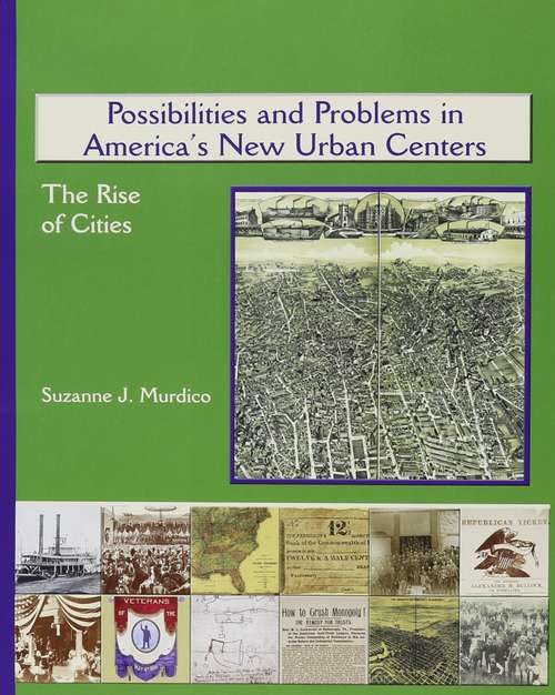 Book cover of Possibilities and Problems in America's New Urban Centers: The Rise of Cities (America's Industrial Society in the 19th Century Ser.)