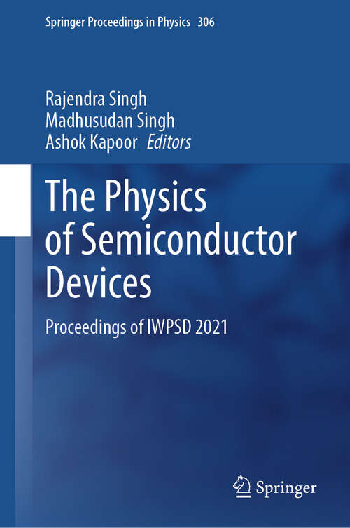 Book cover of The Physics of Semiconductor Devices: Proceedings of IWPSD 2021 (2024) (Springer Proceedings in Physics #306)