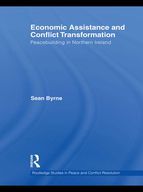Book cover of Economic Assistance and Conflict Transformation: Peacebuilding in Northern Ireland (Routledge Studies in Peace and Conflict Resolution)