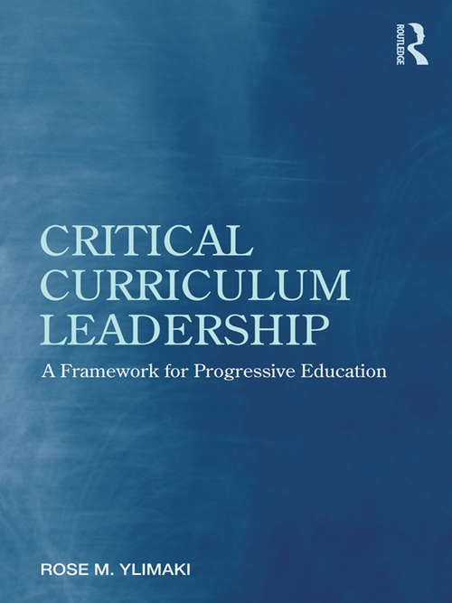 Book cover of Critical Curriculum Leadership: A Framework for Progressive Education