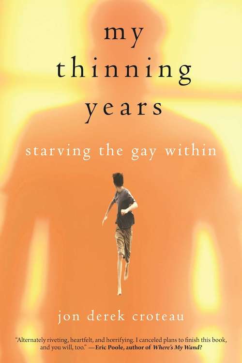 Book cover of My Thinning Years: Starving the Gay Within