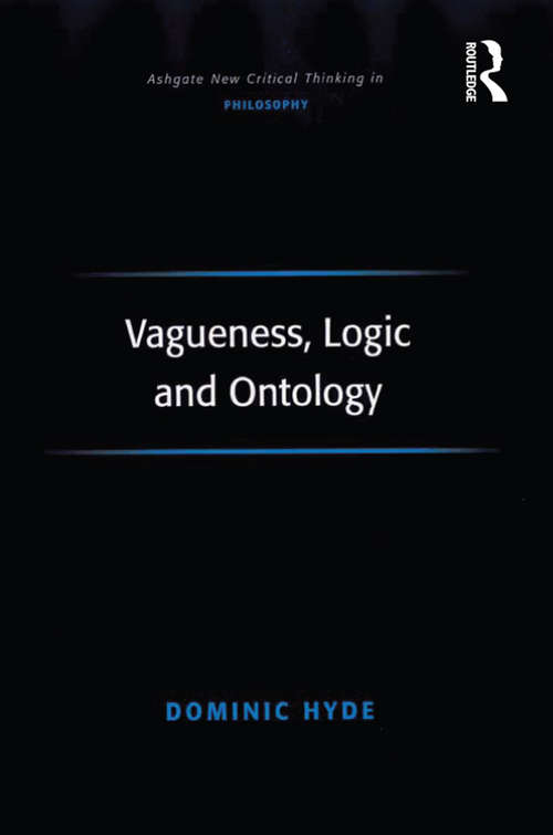 Book cover of Vagueness, Logic and Ontology (Ashgate New Critical Thinking In Philosophy Ser.)