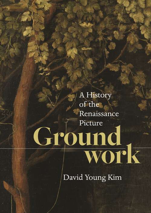 Book cover of Groundwork: A History of the Renaissance Picture