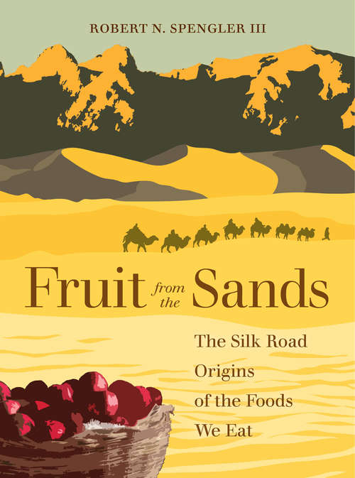 Book cover of Fruit from the Sands: The Silk Road Origins of the Foods We Eat