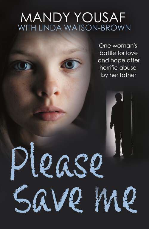 Book cover of Please Save Me: One woman's battle for love and hope after horrific abuse by her fatherOne woman's battle for love and hope after horrific abuse by her father