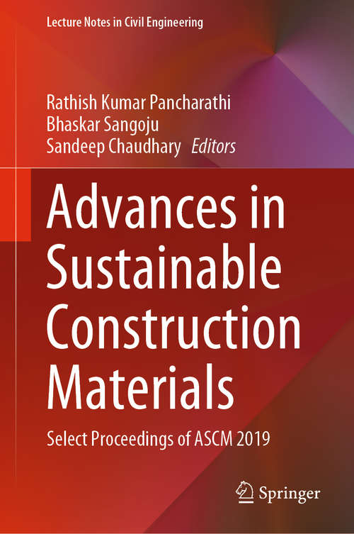Book cover of Advances in Sustainable Construction Materials: Select Proceedings of ASCM 2019 (1st ed. 2020) (Lecture Notes in Civil Engineering #68)