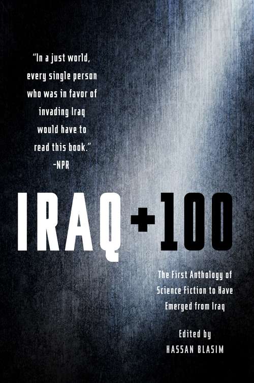 Book cover of Iraq + 100: The First Anthology of Science Fiction to Have Emerged from Iraq