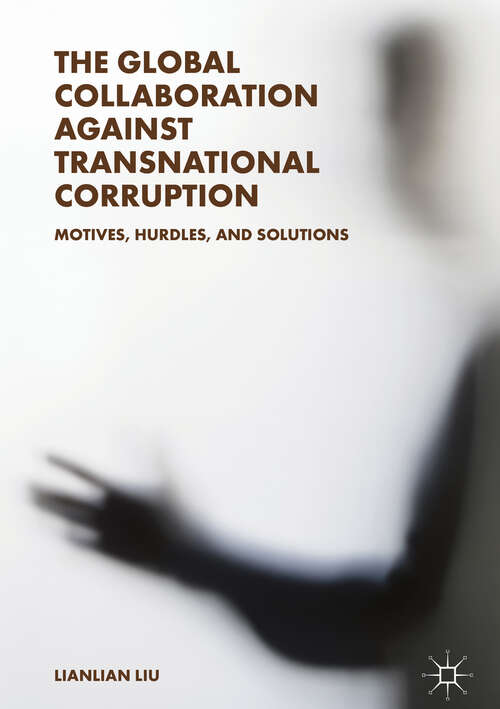 Book cover of The Global Collaboration against Transnational Corruption: Motives, Hurdles, and Solutions