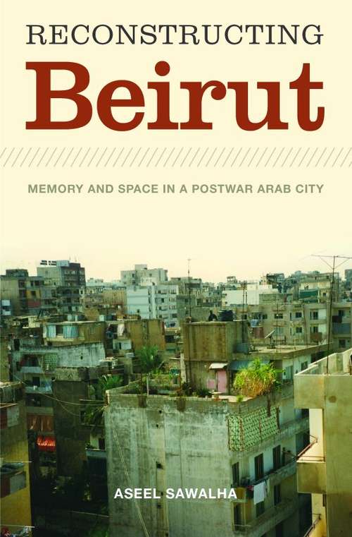 Book cover of Reconstructing Beirut