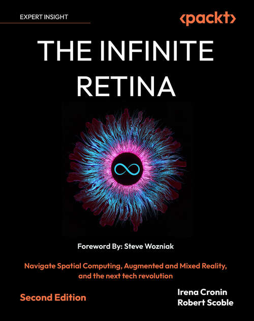 Book cover of The Infinite Retina: Spatial Computing, Augmented and Mixed Reality and the next tech revolution