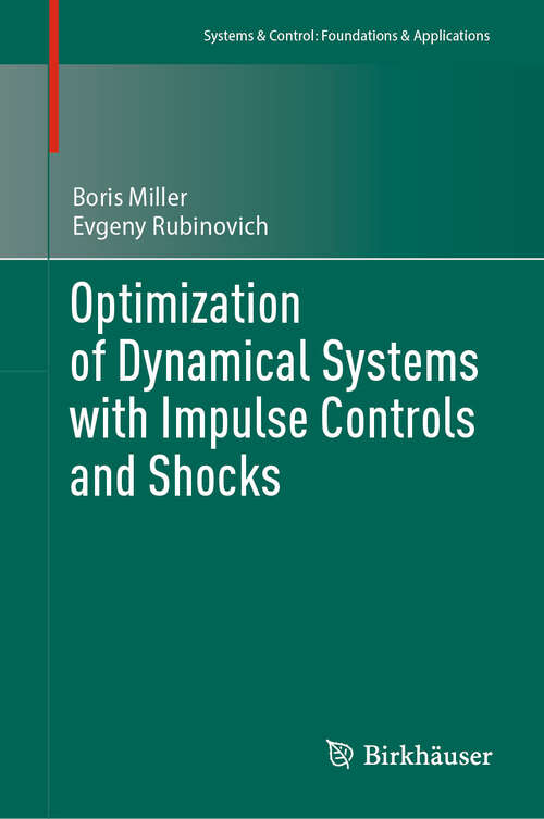 Book cover of Optimization of Dynamical Systems with Impulse Controls and Shocks (2024) (Systems & Control: Foundations & Applications)