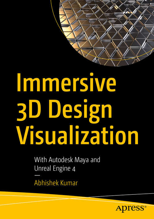 Book cover of Immersive 3D Design Visualization: With Autodesk Maya and Unreal Engine 4 (1st ed.)