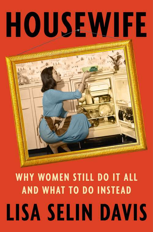 Book cover of Housewife: Why Women Still Do It All and What to Do Instead