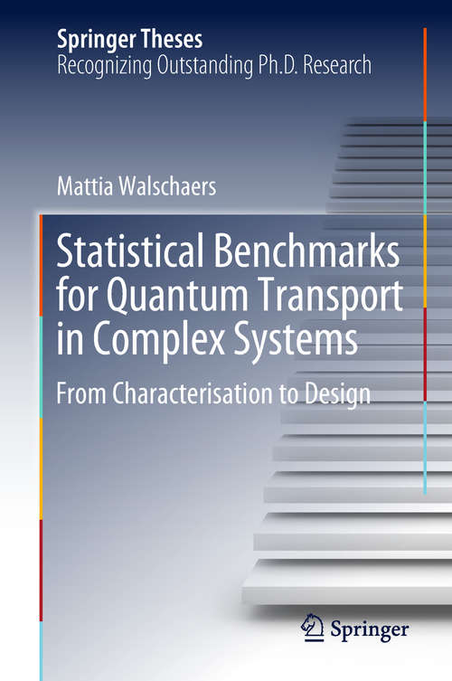 Book cover of Statistical Benchmarks for Quantum Transport in Complex Systems: From Characterisation To Design (Springer Theses)