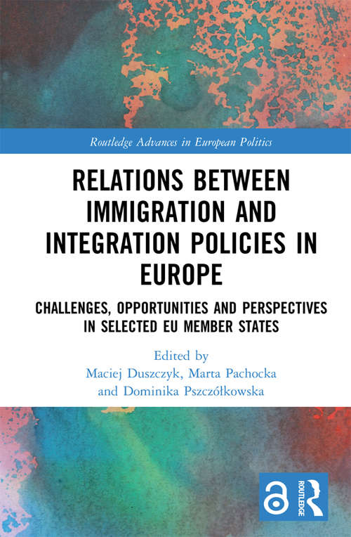 Book cover of Relations between Immigration and Integration Policies in Europe: Challenges, Opportunities and Perspectives in Selected EU Member States (Routledge Advances in European Politics)