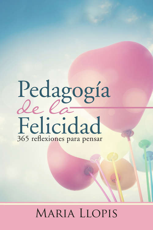 Book cover of Pedagogía de la felicidad: 365 reflexiones para pensar