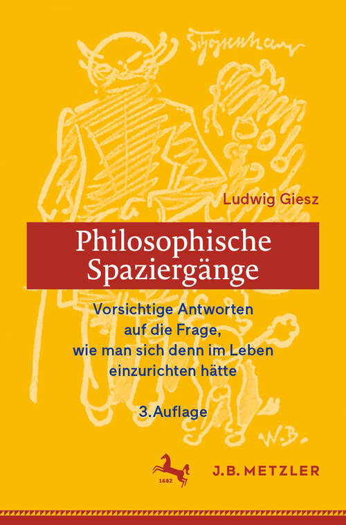 Book cover of Philosophische Spaziergänge: Vorsichtige Antworten auf die Frage, wie man sich denn im Leben einzurichten hätte (3. Auflage 2025)