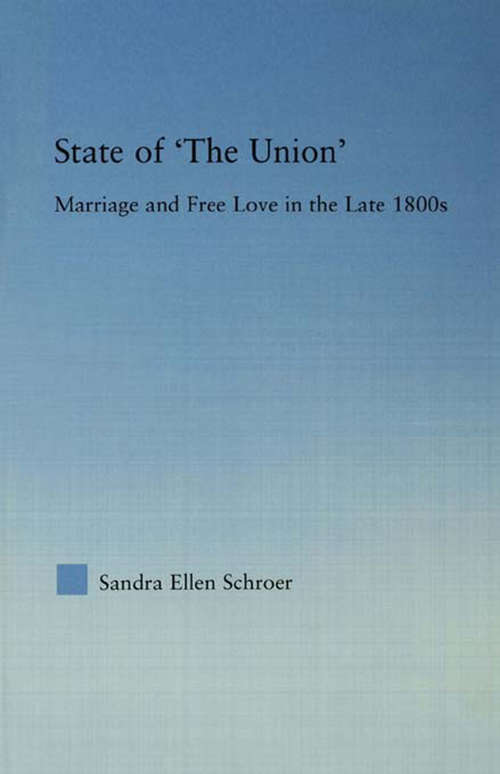 Book cover of State of 'The Union': Marriage and Free Love in the Late 1800s (Studies in American Popular History and Culture)