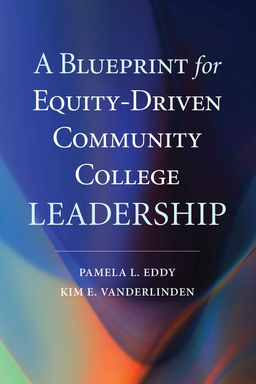 Book cover of A Blueprint for Equity-Driven Community College Leadership