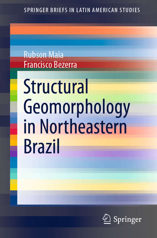 Book cover of Structural Geomorphology in Northeastern Brazil (1st ed. 2020) (SpringerBriefs in Latin American Studies)