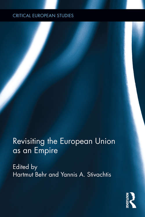 Book cover of Revisiting the European Union as Empire (Critical European Studies #4)